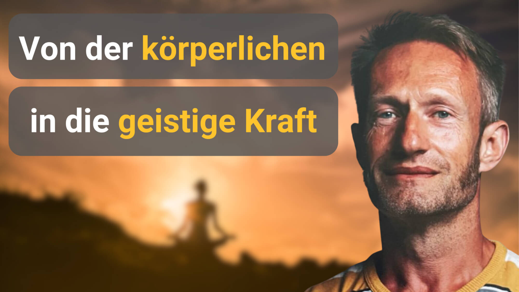 Von der körperlichen in die geistige Kraft